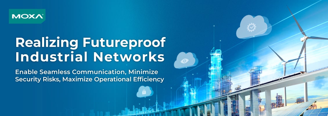 MOXA Futureproof Industrial Network Solutions