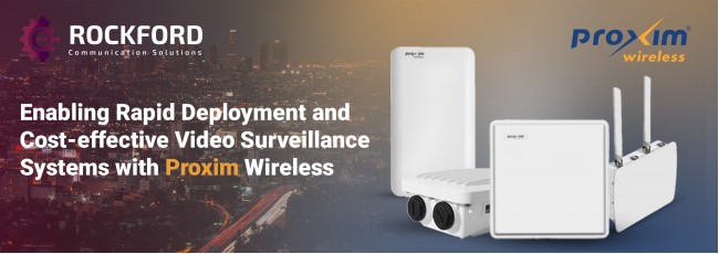 Enabling Rapid Deployment and Cost-effective Video Surveillance Systems with Proxim Wireless